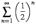 $ \displaystyle{\sum_{n=1}^{\infty}\left(\frac{1}{2}\right)^{n}}$