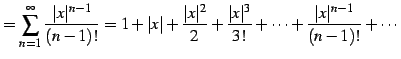 $\displaystyle =\sum_{n=1}^{\infty}\frac{\vert x\vert^{n-1}}{(n-1)!}= 1+\vert x\...
...}{2}+\frac{\vert x\vert^3}{3!}+\cdots+ \frac{\vert x\vert^{n-1}}{(n-1)!}+\cdots$