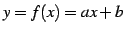 $ y=f(x)=ax+b$