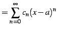 $\displaystyle = \sum_{n=0}^{\infty}c_{n}(x-a)^{n}$