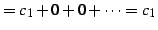 $\displaystyle =c_{1}+0+0+\cdots=c_{1}$