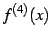 $\displaystyle f^{(4)}(x)$