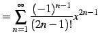 $\displaystyle = \sum_{n=1}^{\infty}\frac{(-1)^{n-1}}{(2n-1)!}x^{2n-1}$