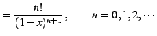 $\displaystyle = \frac{n!}{(1-x)^{n+1}}\,, \qquad n=0,1,2,\cdots$