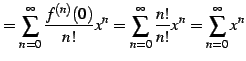 $\displaystyle = \sum_{n=0}^{\infty} \frac{f^{(n)}(0)}{n!}x^{n} = \sum_{n=0}^{\infty} \frac{n!}{n!}x^{n} = \sum_{n=0}^{\infty}x^{n}$