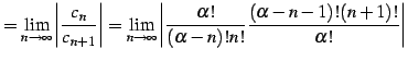 $\displaystyle = \lim_{n\to\infty} \left\vert\frac{c_{n}}{c_{n+1}}\right\vert= \...
...ert\frac{\alpha!}{(\alpha-n)!n!} \frac{(\alpha-n-1)!(n+1)!}{\alpha!}\right\vert$