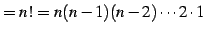 $\displaystyle =n!=n(n-1)(n-2)\cdots2\cdot1$