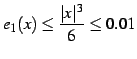 $\displaystyle e_{1}(x)\leq\frac{\vert x\vert^3}{6}\leq 0.01$