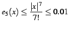 $\displaystyle e_{5}(x)\leq \frac{\vert x\vert^7}{7!}\leq 0.01$