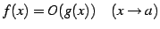 $\displaystyle f(x)=O(g(x))\quad (x\to a)$