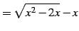 $\displaystyle =\sqrt{x^2-2x}-x$