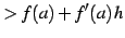 $\displaystyle >f(a)+f'(a)\,h$