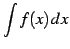 $ \displaystyle{\int f(x)\,dx}$