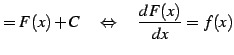 $\displaystyle =F(x)+C \quad \Leftrightarrow \quad \frac{dF(x)}{dx}=f(x)$