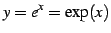 $\displaystyle y=e^{x}=\exp(x)$