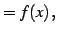 $\displaystyle = f(x)\,,$