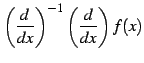 $\displaystyle \left(\frac{d}{dx}\right)^{-1} \left(\frac{d}{dx}\right)f(x)$