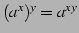 $ (a^x)^y=a^{xy}$