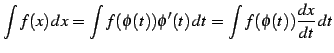 $\displaystyle \int f(x)\,dx= \int f(\phi(t))\phi'(t)\,dt= \int f(\phi(t))\frac{dx}{dt}\,dt$