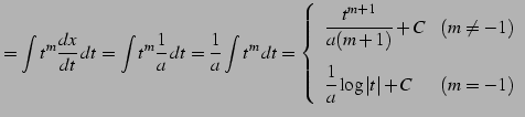 $\displaystyle = \int t^{m}\frac{dx}{dt}\,dt= \int t^{m}\frac{1}{a}\,dt= \frac{1...
...[3ex] \displaystyle{\frac{1}{a}\log\vert t\vert+C} & (m=-1) \end{array} \right.$