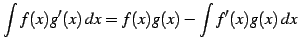 $\displaystyle \int f(x)g'(x)\,dx=f(x)g(x)-\int f'(x)g(x)\,dx$