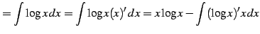 $\displaystyle = \int\log x\,dx= \int\log x(x)'\,dx= x\log x-\int(\log x)'x\,dx$