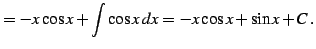 $\displaystyle = -x\cos x+\int\cos x\,dx= -x\cos x+\sin x+C\,.$