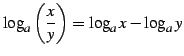 $ \displaystyle{
\log_{a}\left(\frac{x}{y}\right)=\log_{a}x-\log_{a}y}$