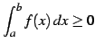 $ \displaystyle{\int_{a}^{b}f(x)\,dx\geq0}$