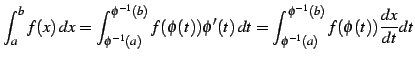 $\displaystyle \int_{a}^{b}f(x)\,dx= \int_{\phi^{-1}(a)}^{\phi^{-1}(b)}f(\phi(t))\phi'(t)\,dt= \int_{\phi^{-1}(a)}^{\phi^{-1}(b)}f(\phi(t))\frac{dx}{dt}dt$