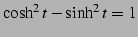 $ \cosh^2t-\sinh^2t=1$