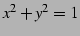 $ x^2+y^2=1$