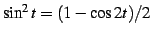 $ \sin^2 t=(1-\cos2t)/2$