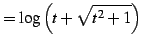 $\displaystyle =\log\left(t+\sqrt{t^2+1}\right)$