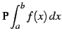 $\displaystyle \mathrm{P}\int_{a}^{b}f(x)\,dx$