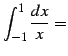 $\displaystyle \int_{-1}^{1}\frac{dx}{x}=$