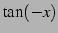 $\displaystyle \tan(-x)$