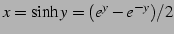 $ x=\sinh y=(e^{y}-e^{-y})/2$