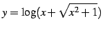 $\displaystyle y=\log(x+\sqrt{x^2+1})$