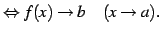 $\displaystyle \Leftrightarrow f(x) \to b \quad (x\to a).$