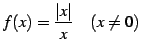 $\displaystyle f(x)=\frac{\vert x\vert}{x}\quad(x\ne0)$