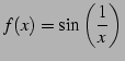 $\displaystyle f(x)=\sin\left(\frac{1}{x}\right)\,$