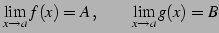 $\displaystyle \lim_{x\to a}f(x)=A\,, \qquad \lim_{x\to a}g(x)=B$