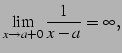 $\displaystyle \lim_{x\to a+0}\frac{1}{x-a}=\infty\,,$