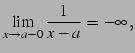 $\displaystyle \lim_{x\to a-0}\frac{1}{x-a}=-\infty\,,$