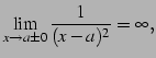 $\displaystyle \lim_{x\to a\pm0}\frac{1}{(x-a)^2}=\infty\,,$