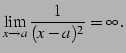 $\displaystyle \lim_{x\to a}\frac{1}{(x-a)^2}=\infty\,.$