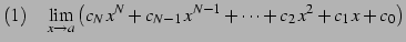 $\displaystyle (1)\quad \lim_{x\to a} \left(c_{N}\,x^{N}+c_{N-1}\,x^{N-1}+\cdots+ c_{2}\,x^2+c_{1}\,x+c_{0}\right)$