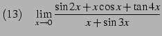 $\displaystyle (13)\quad \lim_{x\to0} \frac{\sin 2x+x\cos x+\tan 4x}{x+\sin 3x}$