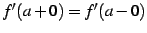 $ f'(a+0)=f'(a-0)$